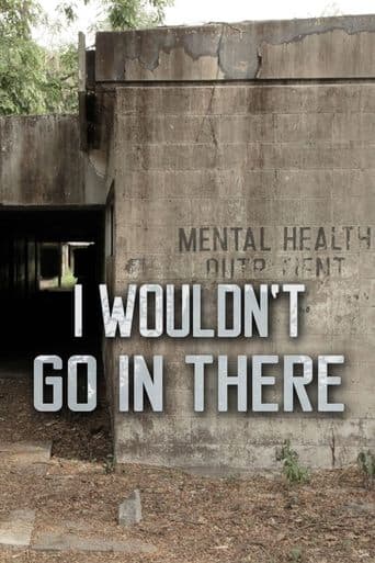 I Wouldn’t Go In There