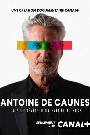 Antoine de Caunes : La vie rêvée d'un enfant du rock