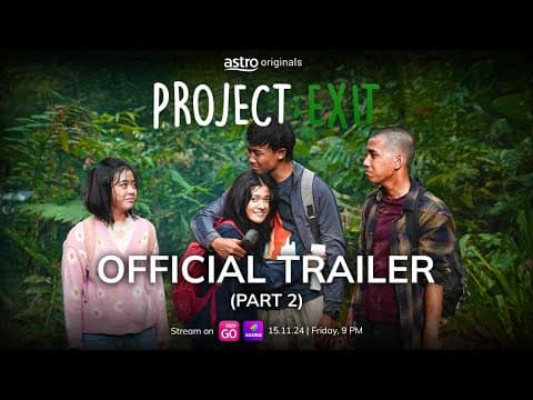 PROJECT; EXIT - OFFICIAL TRAILER (PART 2) | 15 NOVEMBER 2024