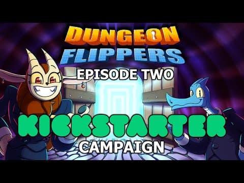 Open Dungeon! Kickstarter for Dungeon Flippers Episode TWO!