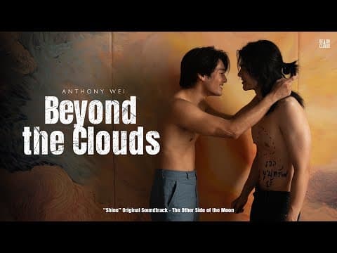 Anthony Wei - Beyond the Clouds (“Shine” OST. - The Other Side of the Moon) | Official Music Video