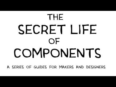 LEDs trailer, The Secret Life of Components, a series of guides for designers and makers