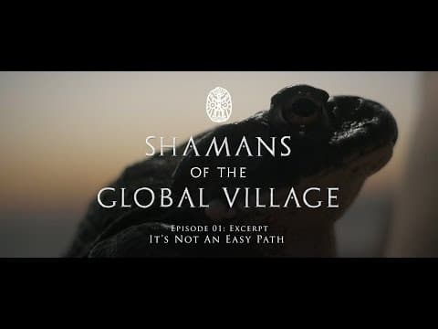 Shamans of The Global Village Episode 01 Excerpt - It's Not an Easy Path