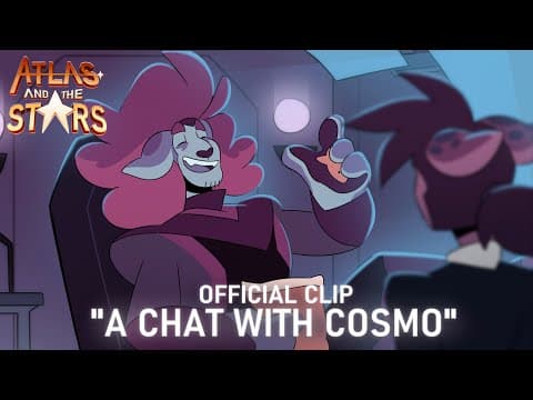 A CHAT WITH COSMO | Atlas and the Stars OFFICIAL CLIP