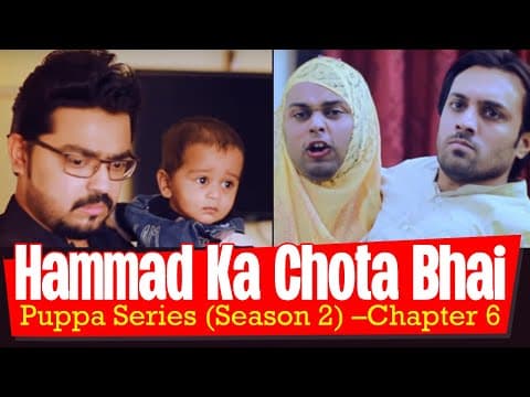 Hammad Ka Chota Bhai | Chapter 6 | Season 2 | Puppa Web Series | The Idiotz
