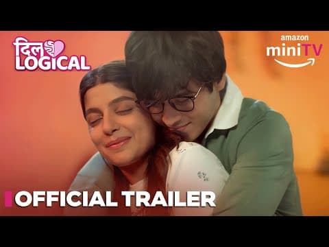 Dillogical - Official Trailer | Anshuman Malhotra, Nupur Nagpal, Priyank Sharma | Amazon miniTV