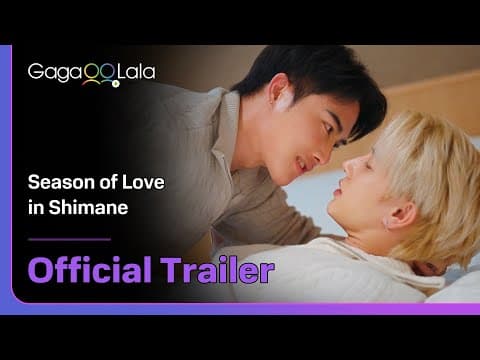 Thai BL series "Season of Love in Shimane" trailer! Premiere on May. 18 on GagaOOLala!