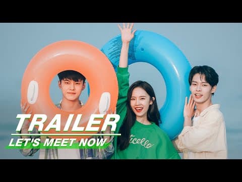 Official Trailer: Let's Meet Now | 见面吧就现在 | iQIYI